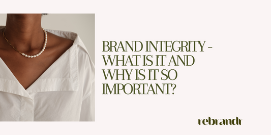 Brand integrity - what is it and why is it so important